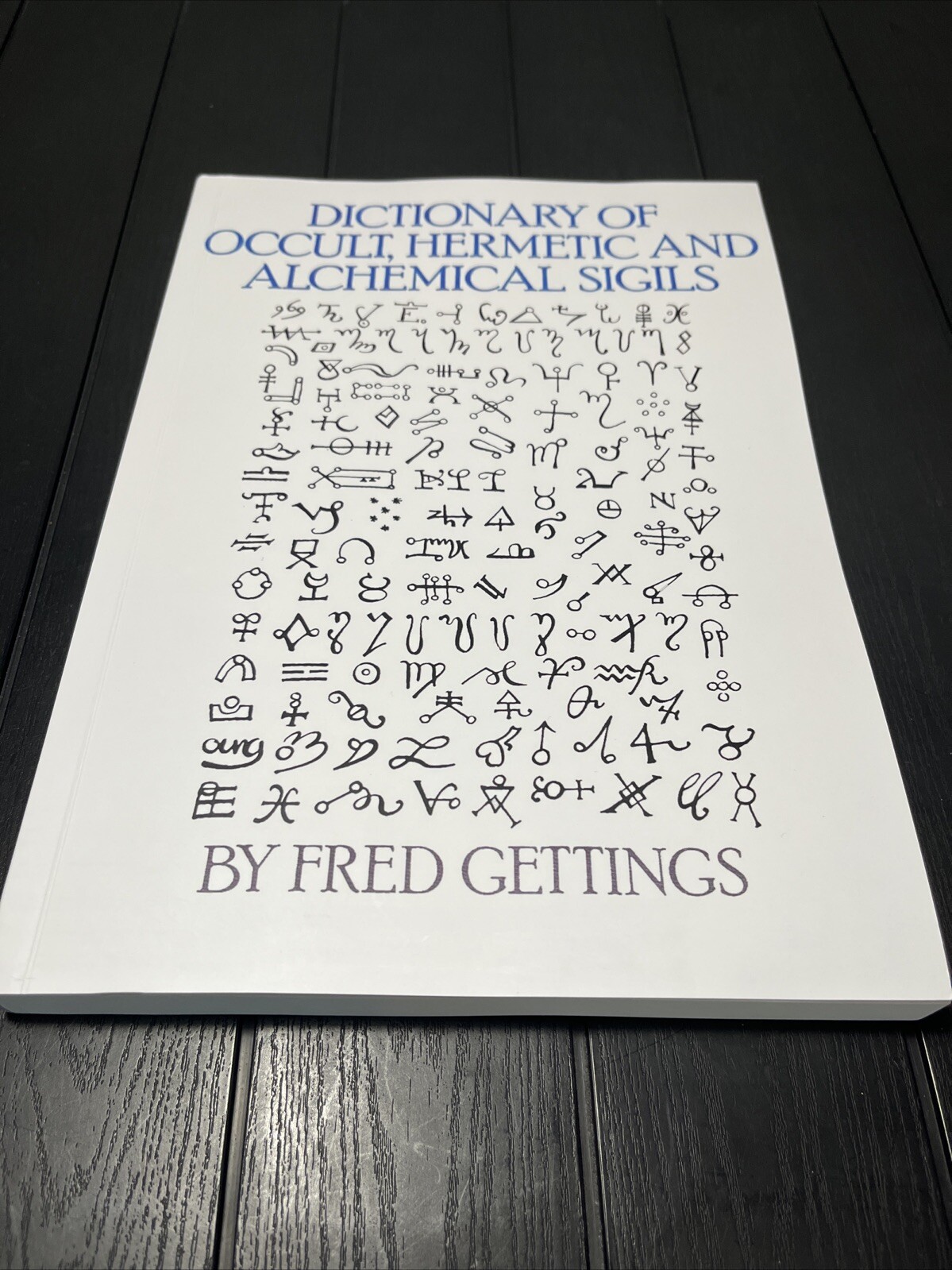 Dictionary of Occult, Hermetic and Alchemical Sigils by Fred Gettings , Reprint