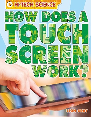 How Does a Touch Screen Work? (High-Tech Science) By Leon Gray.