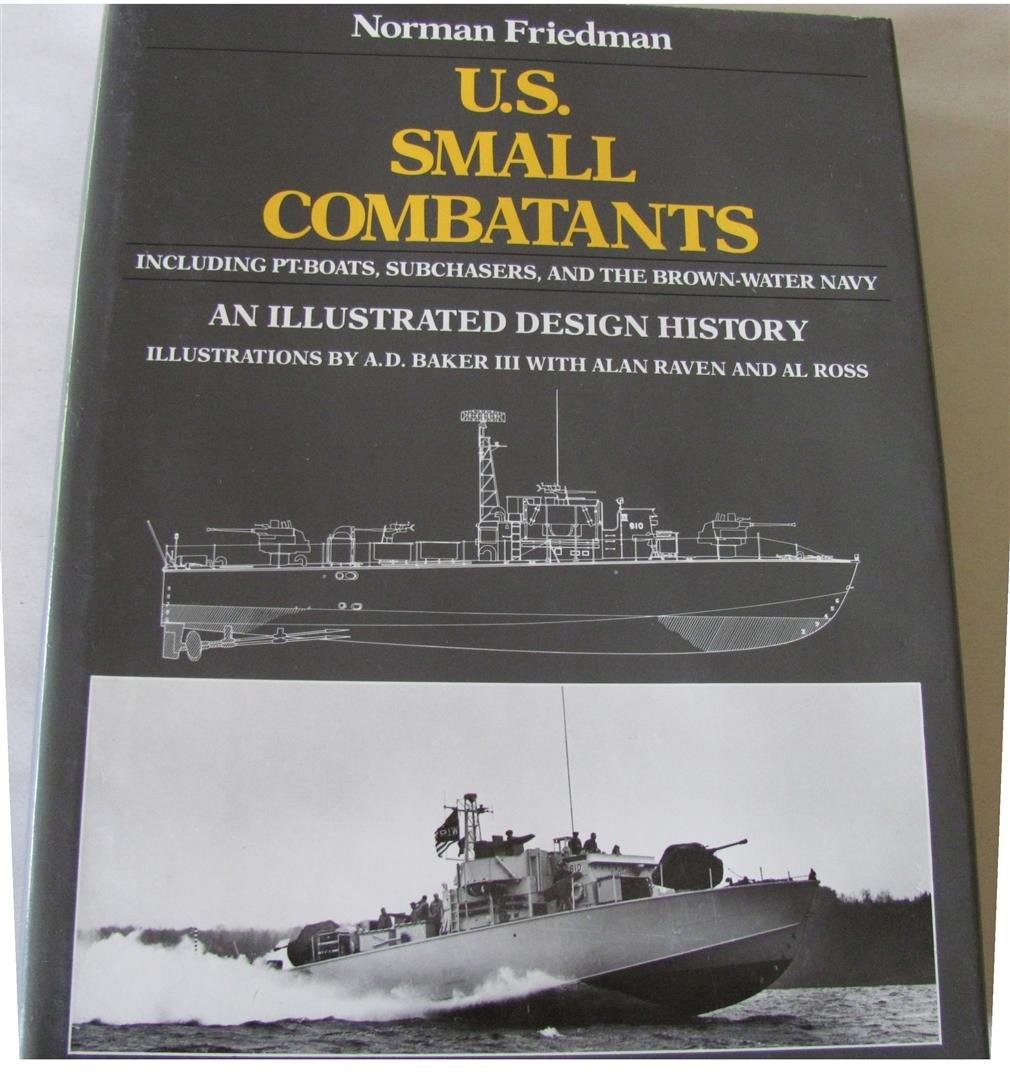 U.S. Small Combatants, Including PT Boats, Subchasers, and the (Norman Friedman)