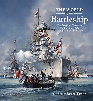 The World of Battleship: The Design and Careers of Capital Ships of the Worl…