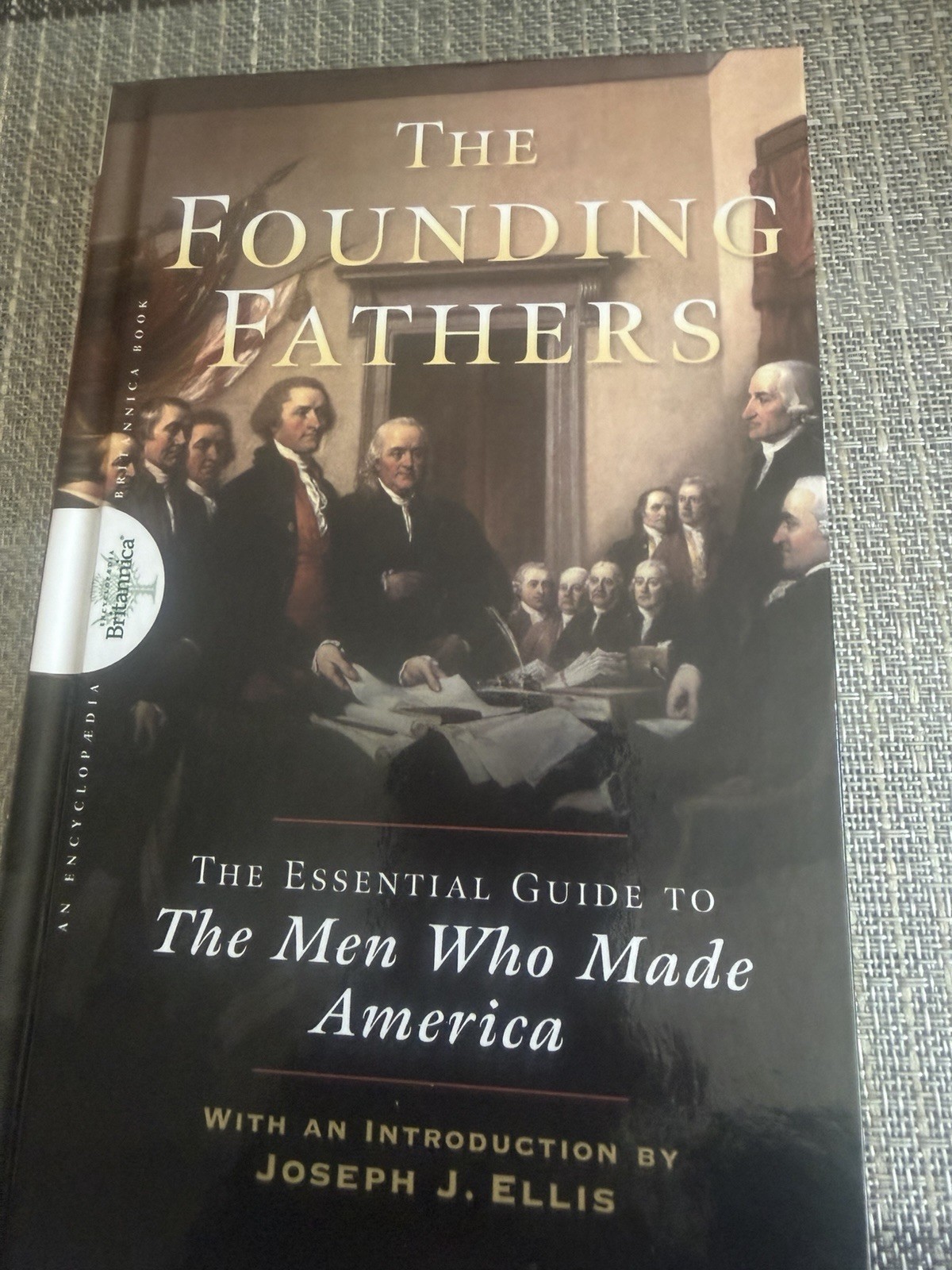 Joseph J. Ellis Founding Fathers Essential Guide to the Men Who Made America HC