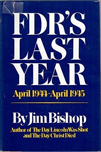 FDR’s last year, April 1944-April 1945, by Jim Bishop (1974-11-05)