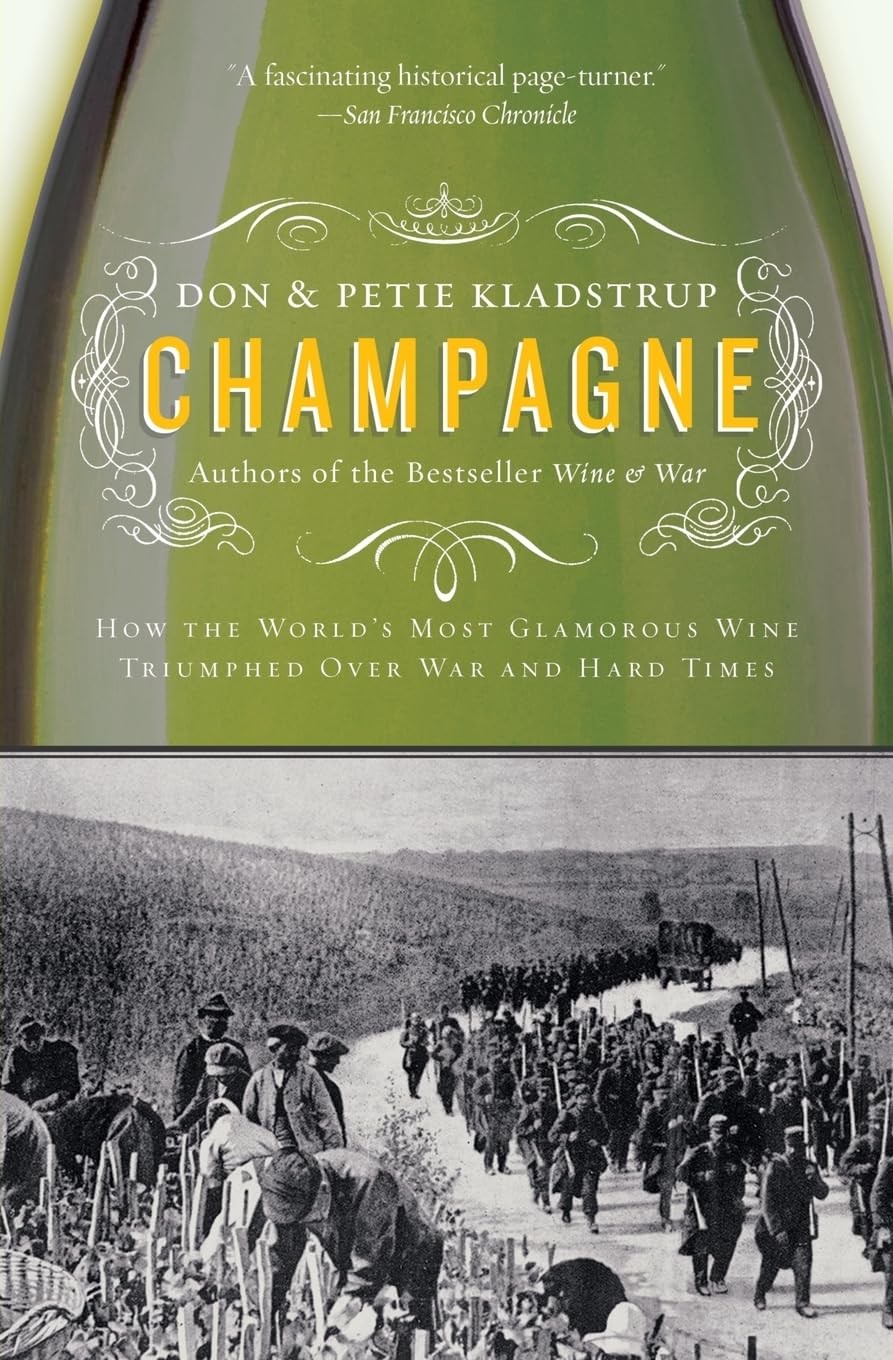 Champagne: How the World’s Most Glamorous Wine Triumphed Over War and Hard T…