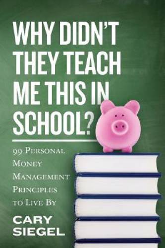 Why Didn’t They Teach Me This in School?: 99 Personal Money Management Pr – GOOD