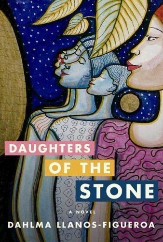 Daughters of the Stone: A Novel, Llanos-Figueroa, Dahlma, Book