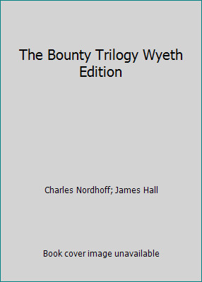 The Bounty Trilogy Wyeth Edition by Charles Nordhoff; James Hall