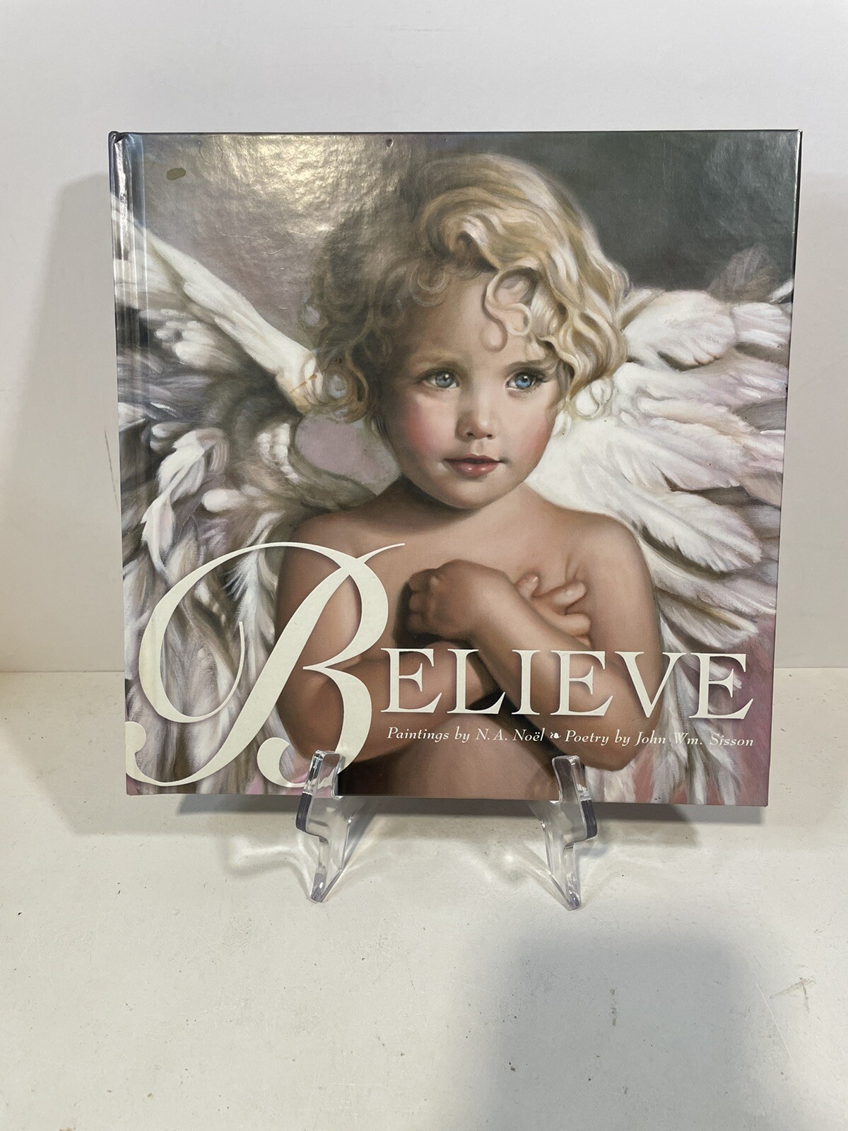 Believe Hardcover Book – Paintings By N.A. Noel & Poetry By John Wm. Sisson
