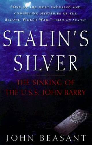 Stalins Silver: The Sinking of the USS John Barry – Hardcover – GOOD