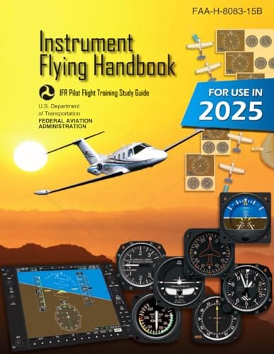 Instrument Flying Handbook FAA-H-8083-15B (Color Print): IFR Pilot Flight Tr…