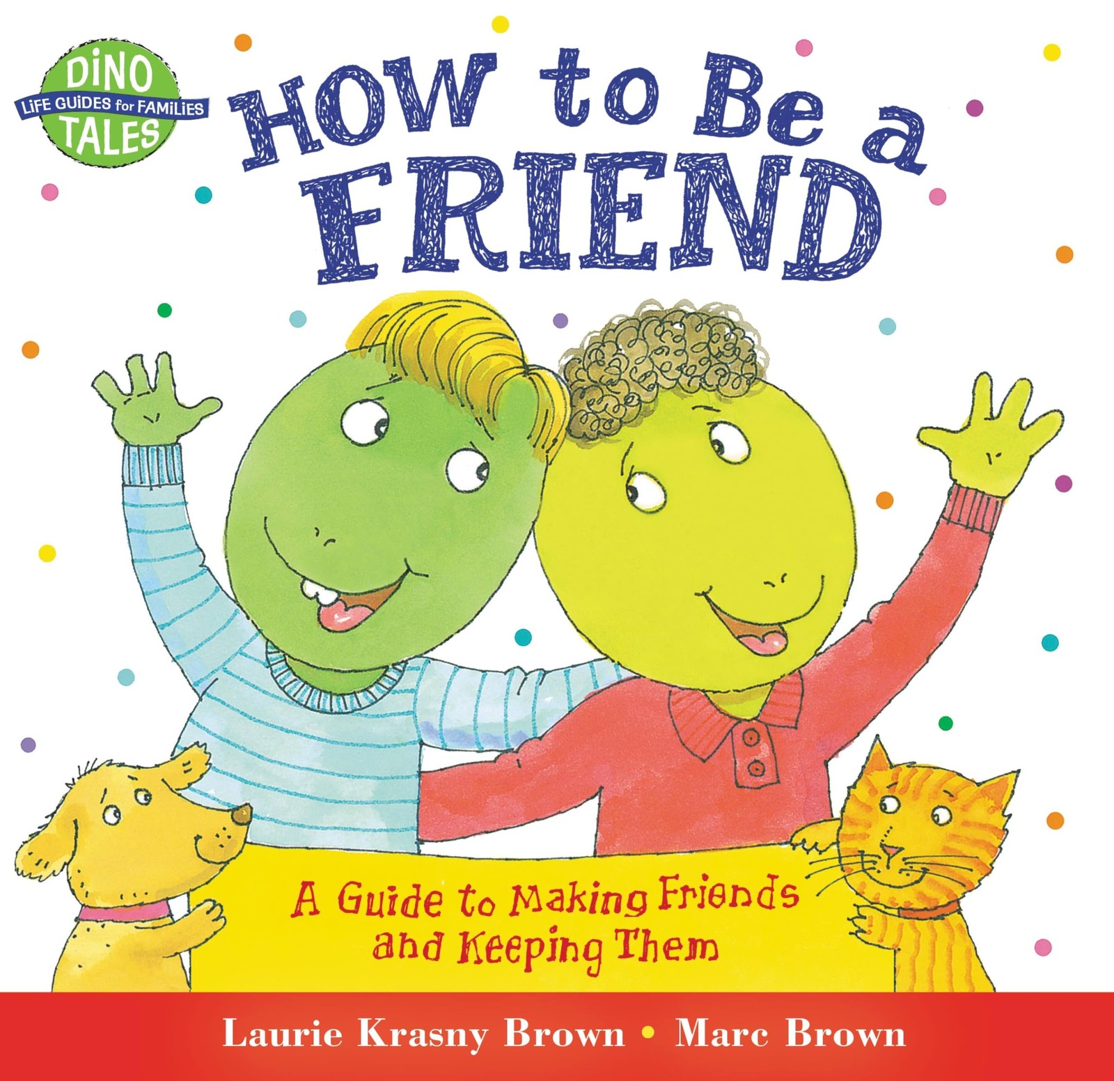 How to Be a Friend: A Guide to Making Friends and Keeping Them (Dino Tales: …