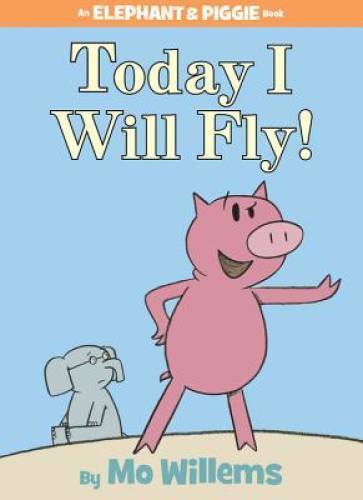 Today I Will Fly! (An Elephant and Piggie Book) – Hardcover – GOOD