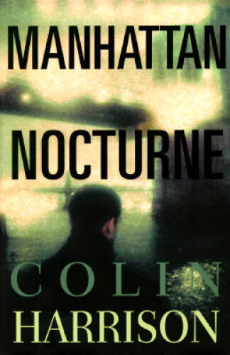 Manhattan Nocturne – Hardcover By Harrison, Colin – GOOD