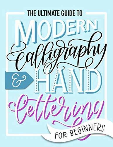 The Ultimate Guide to Modern Calligraphy & Hand Lettering for Beginners: – GOOD