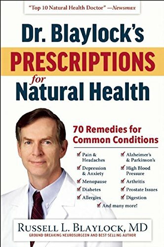 Dr. Blaylock’s Prescriptions for Natural Health, Blaylock.+