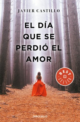 El día que se perdió el amor / The Day Love Was Lost by Javier Castillo: New