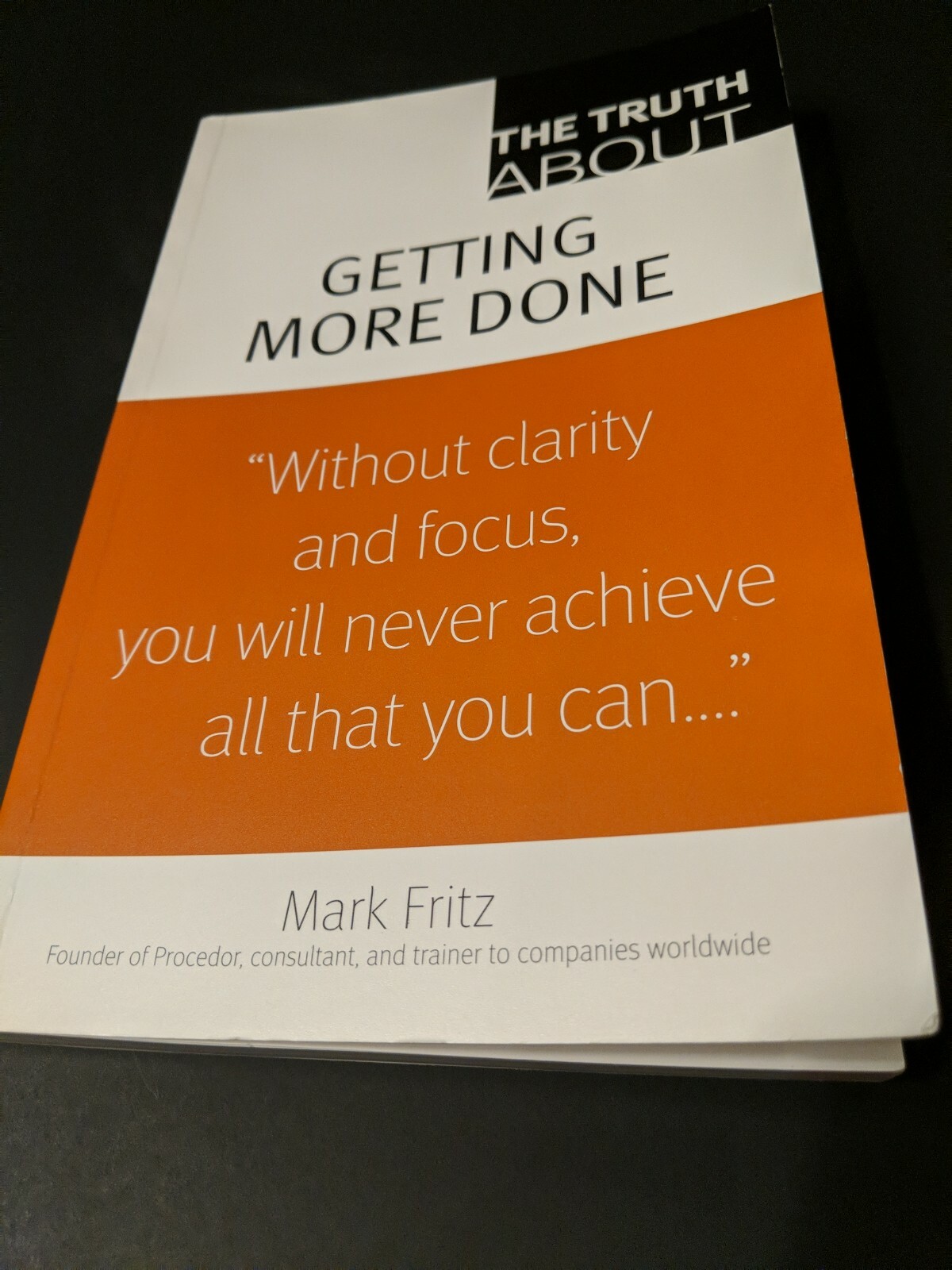 Getting More Done : Truth About Series PAPERBACK Mark Fritz 2008