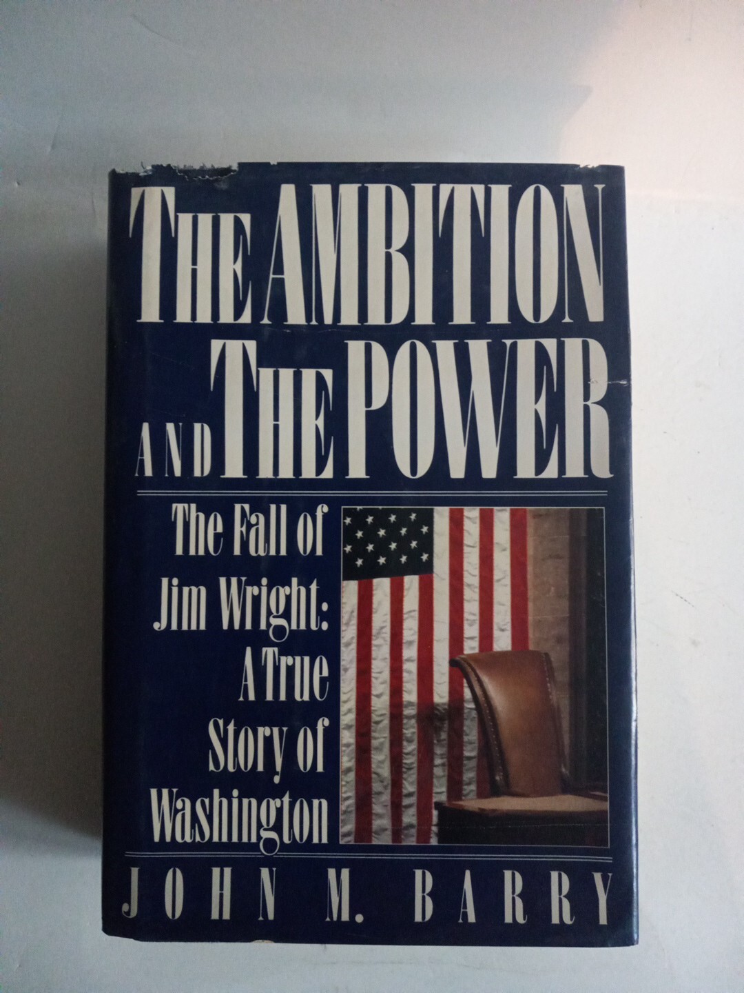 The Ambition & the Power, Barry, John M. Hardcover First Edition Dustjacket .