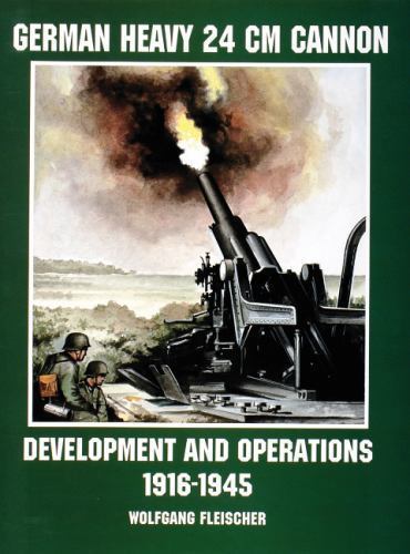 German Heavy 24 Cm Canon : Development and Action 1916-1945, Paperback by Fle…