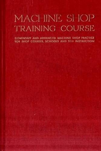 Machine Shop Training Course, Vol 2 – Hardcover By Jones, Franklin D – GOOD