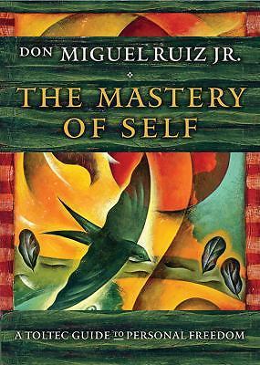 The Mastery of Self: A Toltec Guide to Personal Freedom (Toltec Mastery Series),