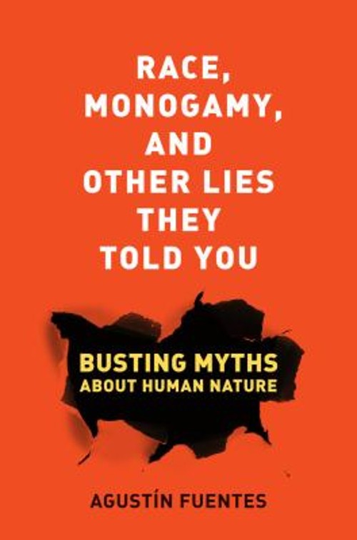 Race, Monogamy, and Other Lies They Told You : Busting Myths abou