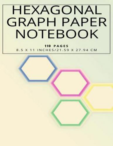 Hexagonal Graph Paper Not, 110 pages 8.5 x 11 inches, 21.59 x 27.94 cm by Des…