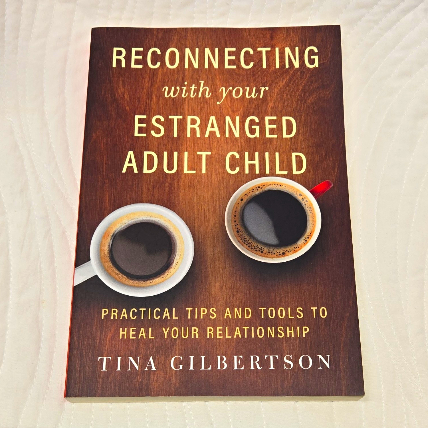 Reconnecting with Your Estranged Adult Child by Tina Gilbertson (2020, TP)