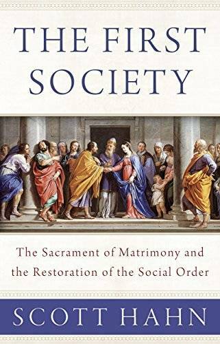 The First Society: The Sacrament of Matrimony and the Restoration of the – GOOD