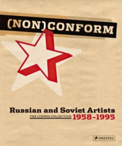 NONCONFORM, Russian and Soviet era art from Russia, Georgia, Armenia. 528 pages.