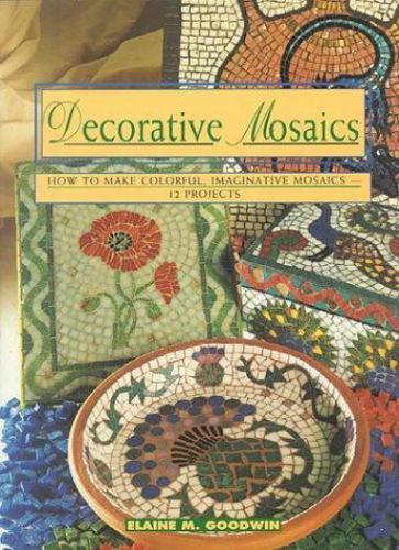 Decorative Mosaics: How To Make Colo- paperback, 9780805035865, Elaine M Goodwin