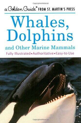 Whales, Dolphins, and Other Marine Mammals: A Fully Illustrated, Authorit – GOOD