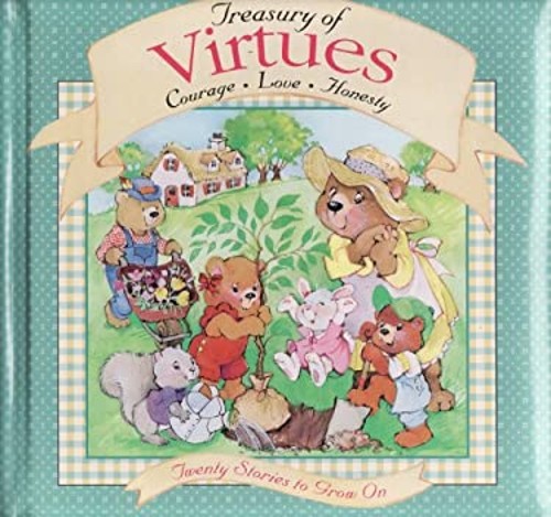 Treasury of Virtues : Courage, Love, Honesty Hardcover