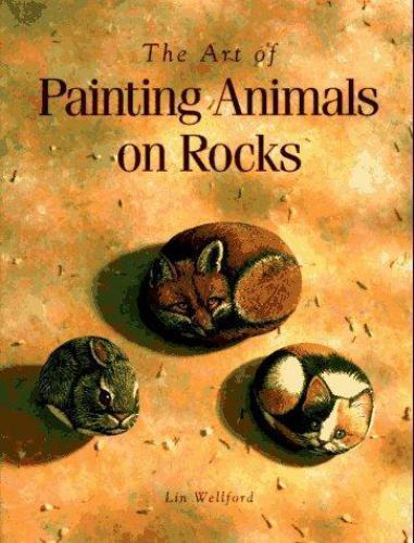 The Art of Painting Animals on Rocks by Lin Wellford