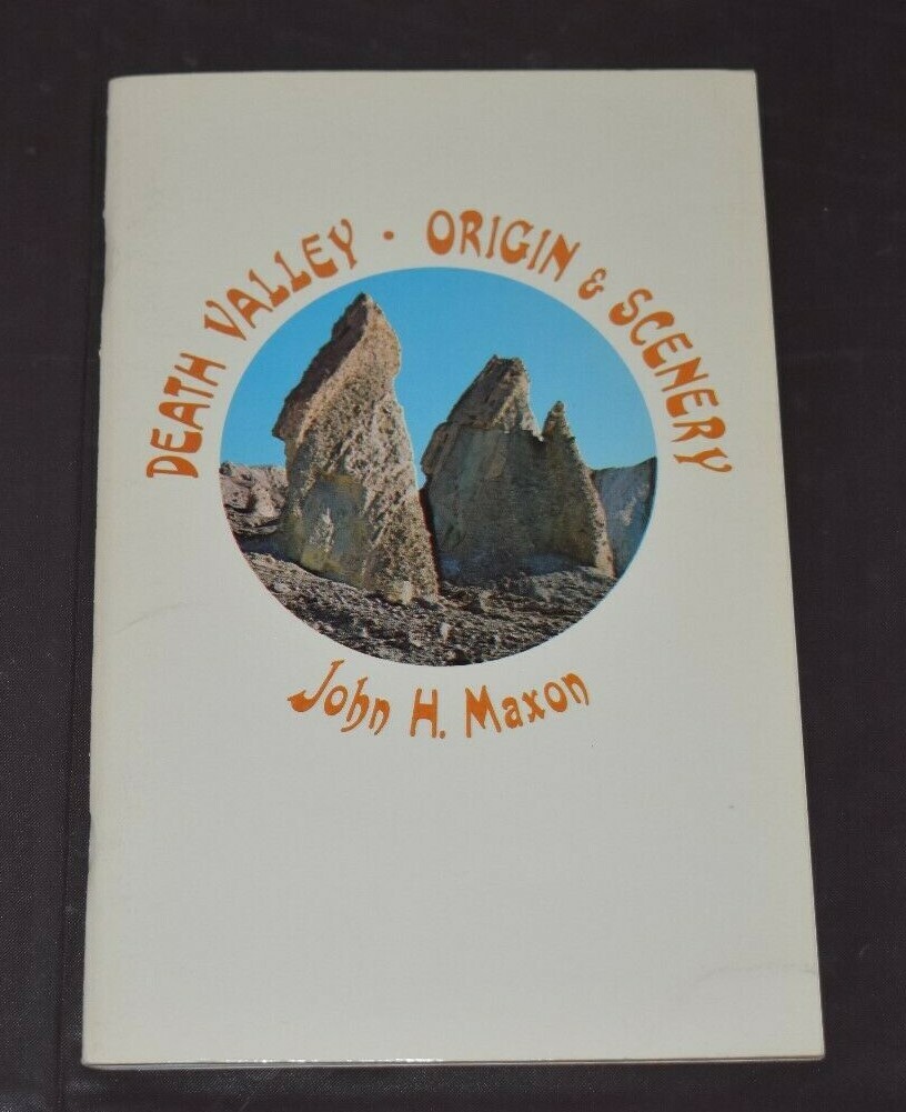 Death Valley ~ ORIGIN & SCENERY ~ John H. Maxon ~ November 1972 ~ 59 Pages PB