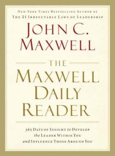 The Maxwell Daily Reader: 365 Days of Insight to Develop the Leader Withi – GOOD