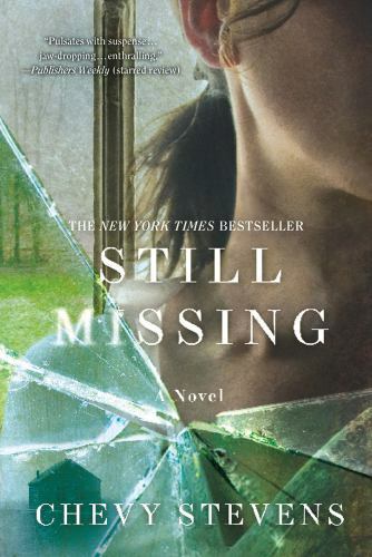 Still Missing : A Novel by Chevy Stevens (2011, Trade Paperback)