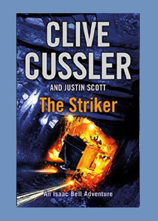 Isaac Bell #6: The Striker by Clive Cussler – 2013 THRILLER book, 23cm Novel