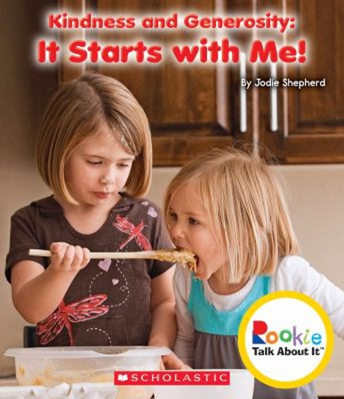 Kindness and Generosity: It Starts with Me! Rookie Talk about It