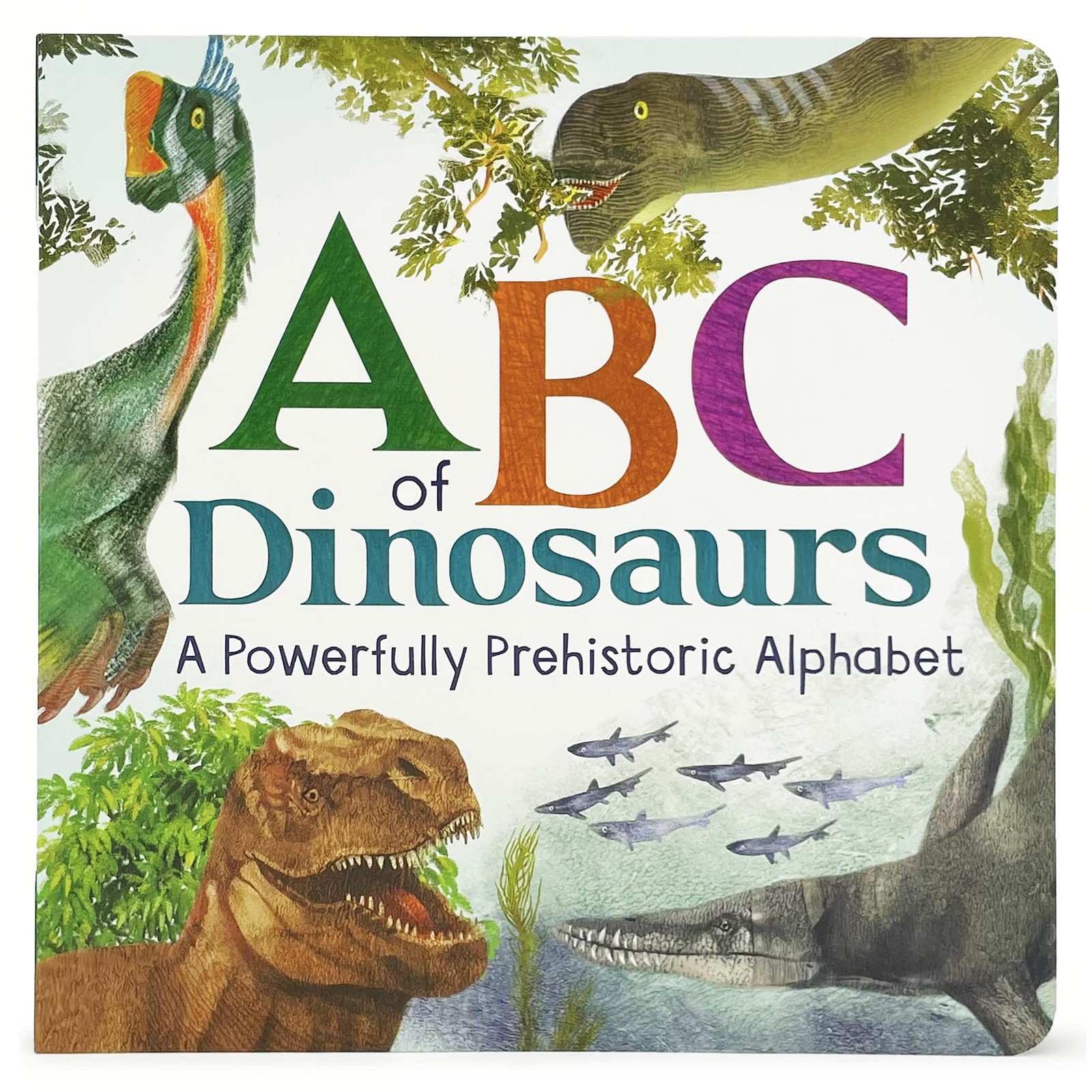 ABCs of Dinosaurs: A Powerfully Prehistoric Alphabet – ABC First Learning Bo…