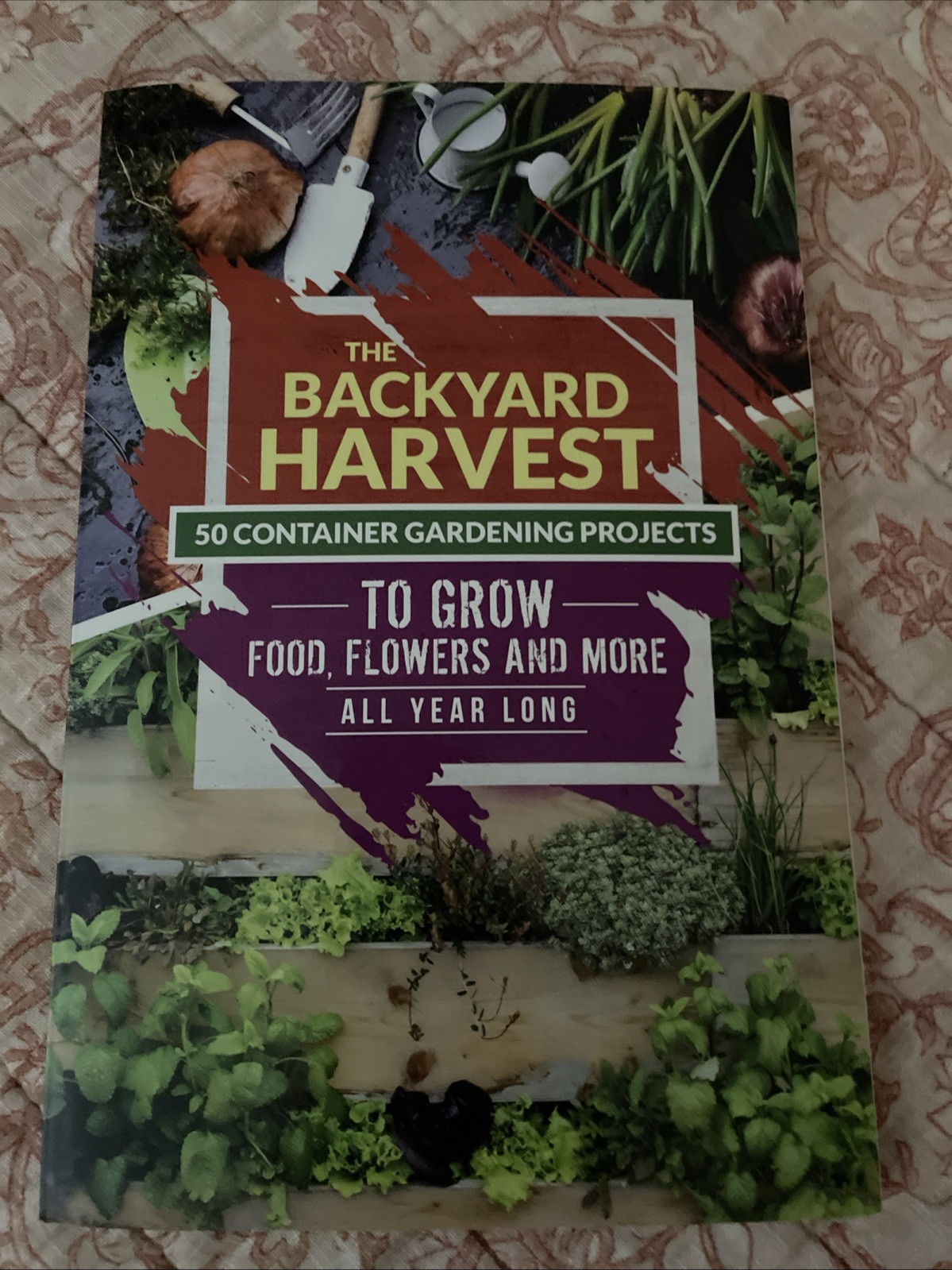 The Backyard Harvest 50 Container Gardening Projects Susan Patterson Paperback