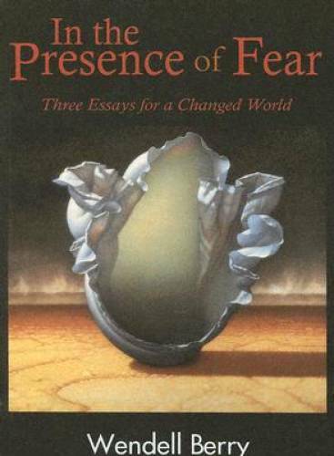 In The Presence of Fear: Three Essays for a Changed World (New Patr – GOOD