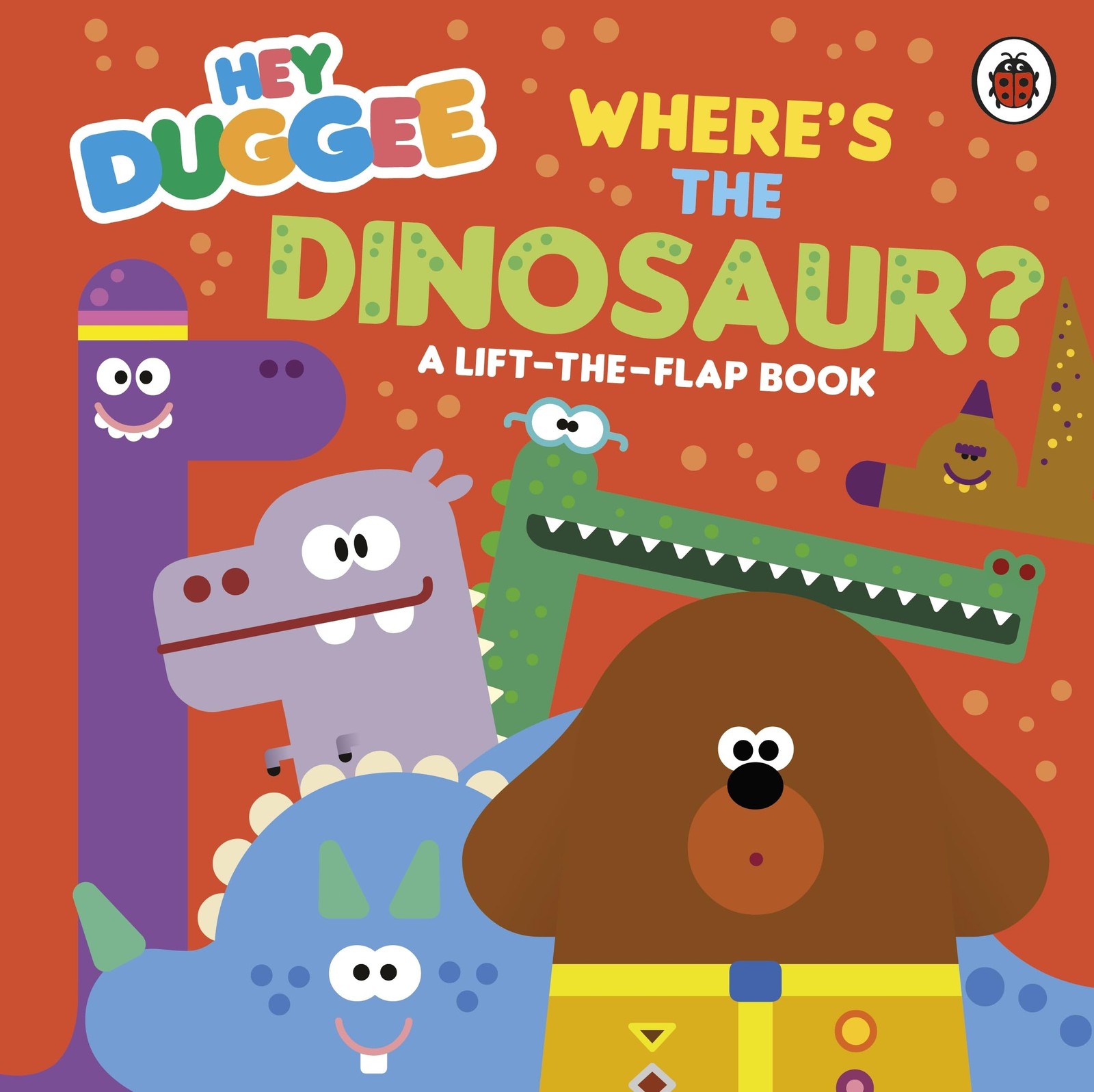 Hey Duggee: Where’s the Dinosaur?: A Lift-the-Flap Book By Hey D