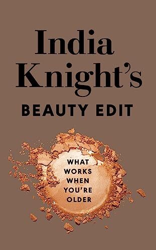 India Knight’s Beauty Edit