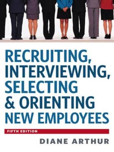 Recruiting, Interviewing, Selecting & Orienting New Employees (Recru – VERY GOOD