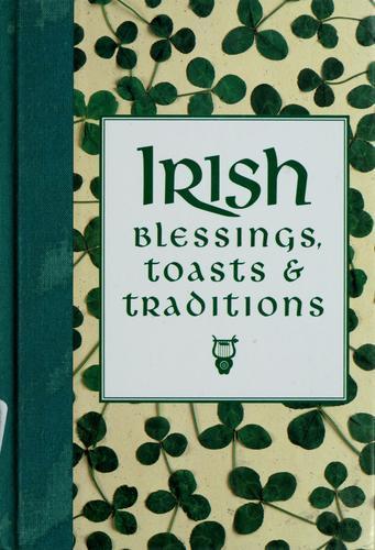 Irish blessings, toasts & traditions by Jason S Roberts