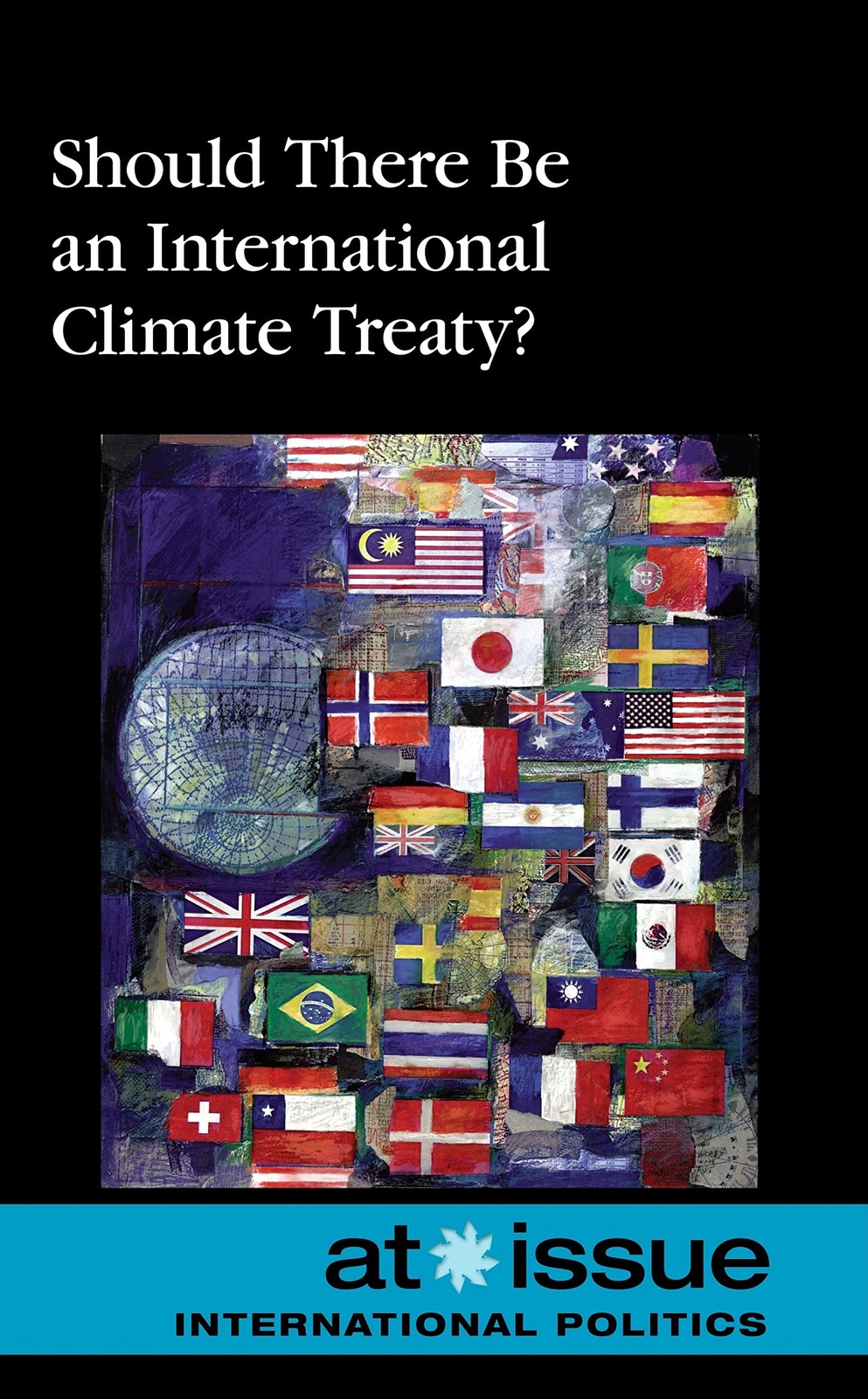 Should There Be an International Climate Treaty? (At Issue)