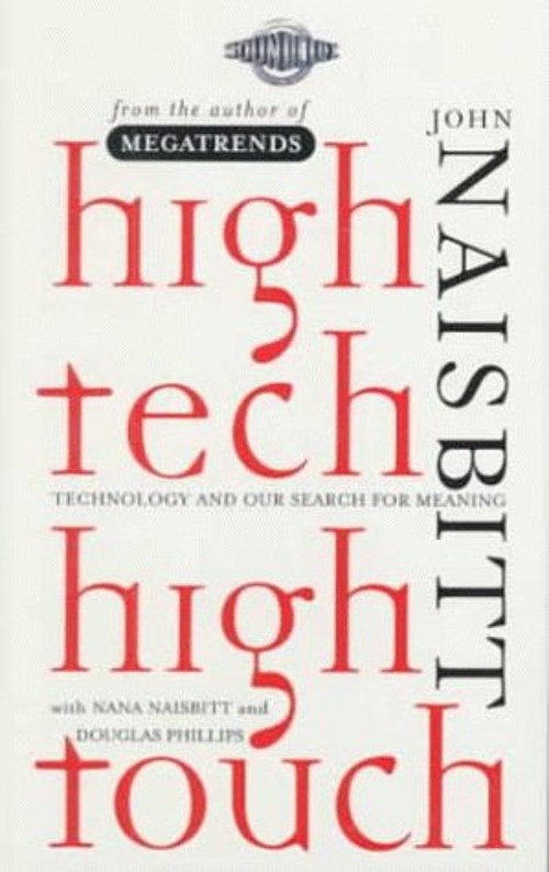High Tech High Touch : Technology and Our Search for Meaning Hard
