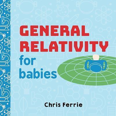 General Relativity for Babies: An Intro- board book, Chris Ferrie, 9781492656265