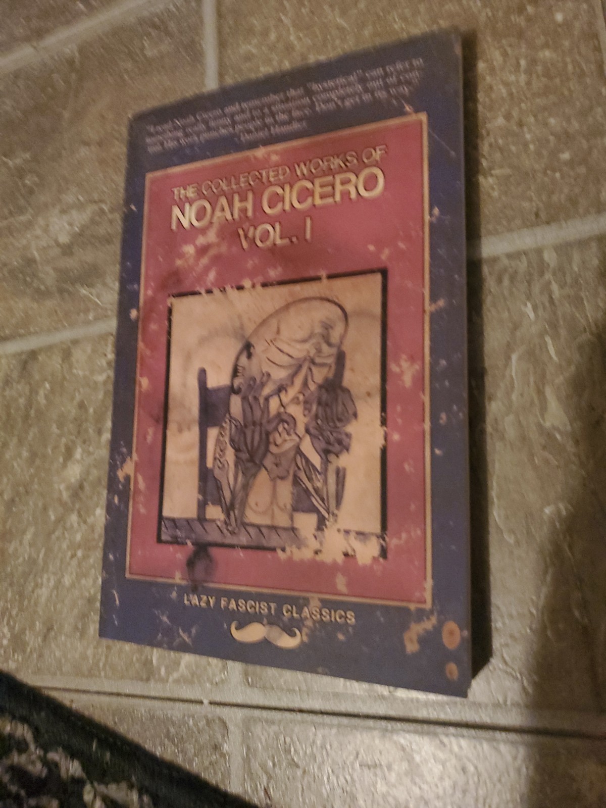 The Collected Works of Noah Cicero Vol. I by Cicero, Noah Lazy Fascist Classics