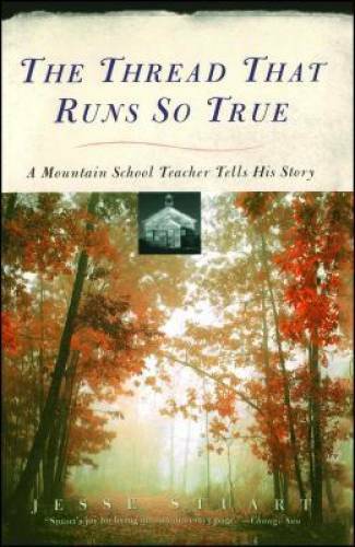 The Thread That Runs So True: A Mountain School Teacher Tells His Story – GOOD